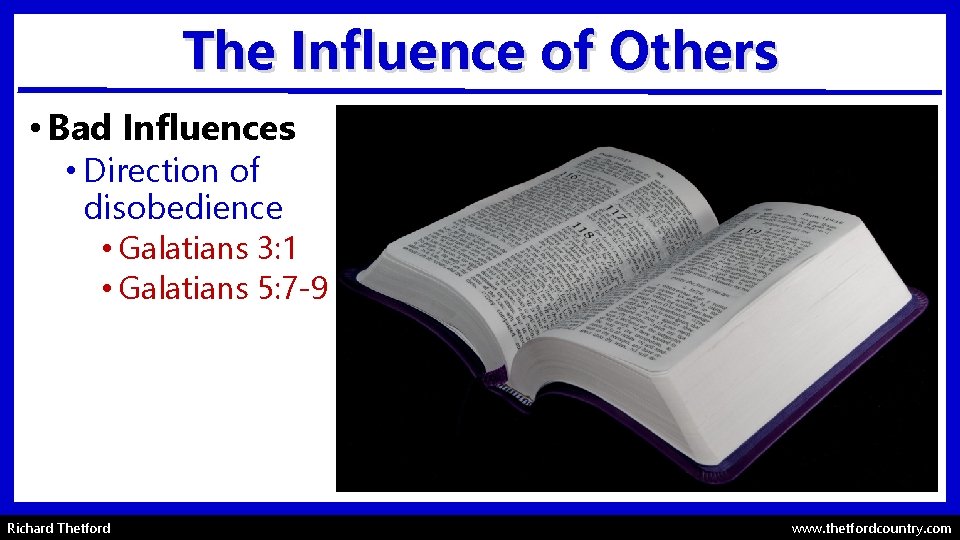 The Influence of Others • Bad Influences • Direction of disobedience • Galatians 3: