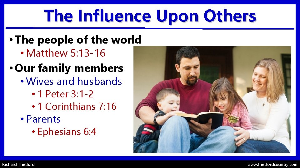 The Influence Upon Others • The people of the world • Matthew 5: 13