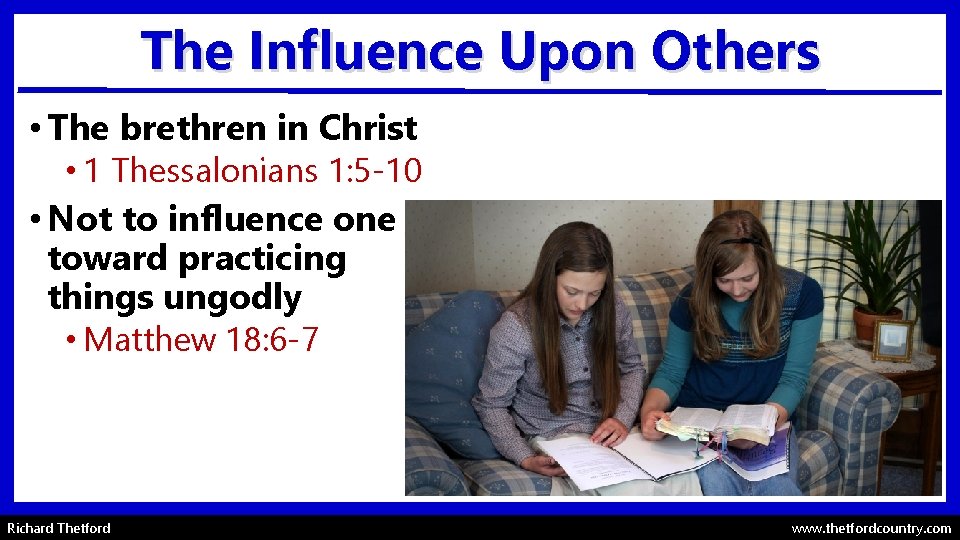 The Influence Upon Others • The brethren in Christ • 1 Thessalonians 1: 5