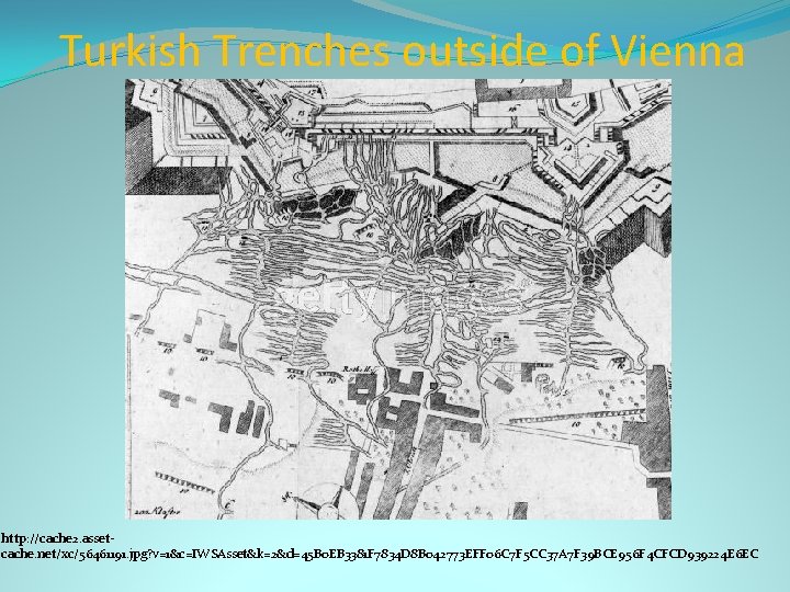 Turkish Trenches outside of Vienna http: //cache 2. assetcache. net/xc/56461191. jpg? v=1&c=IWSAsset&k=2&d=45 B 0