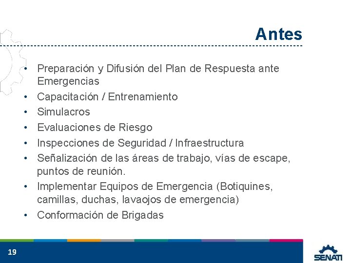 Antes • Preparación y Difusión del Plan de Respuesta ante Emergencias • Capacitación /