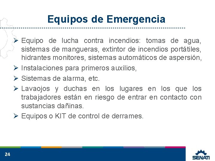 Equipos de Emergencia Ø Equipo de lucha contra incendios: tomas de agua, sistemas de
