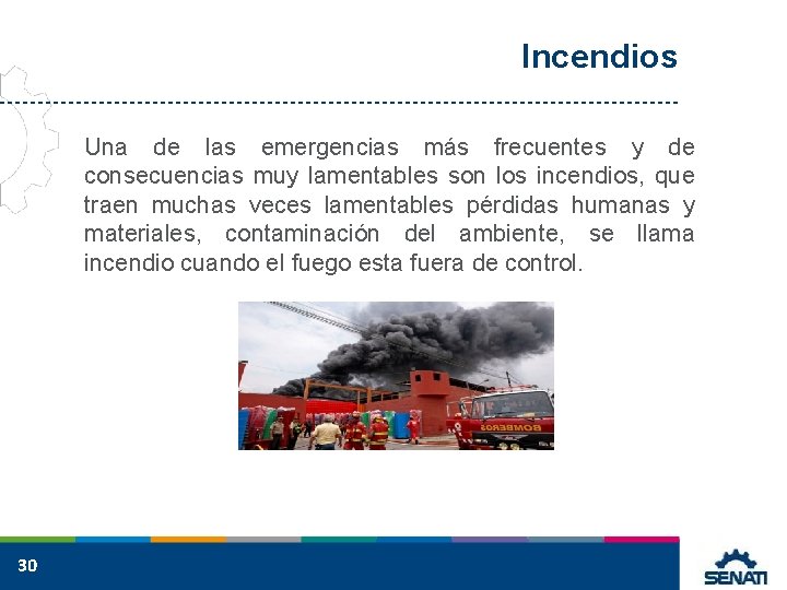 Incendios Una de las emergencias más frecuentes y de consecuencias muy lamentables son los