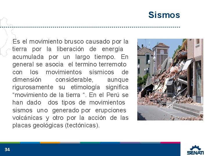 Sismos Es el movimiento brusco causado por la tierra por la liberación de energía