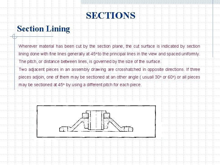 SECTIONS Section Lining Wherever material has been cut by the section plane, the cut