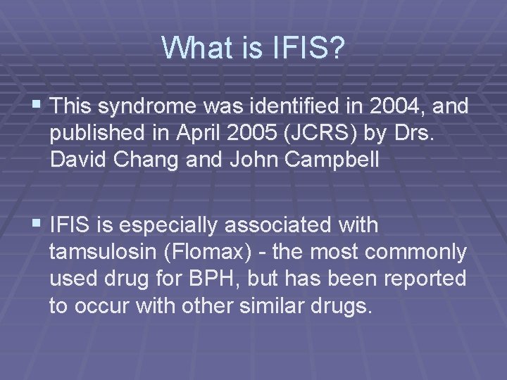 What is IFIS? § This syndrome was identified in 2004, and published in April