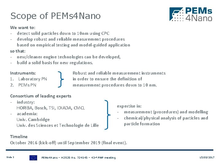 Scope of PEMs 4 Nano We want to: - detect solid particles down to