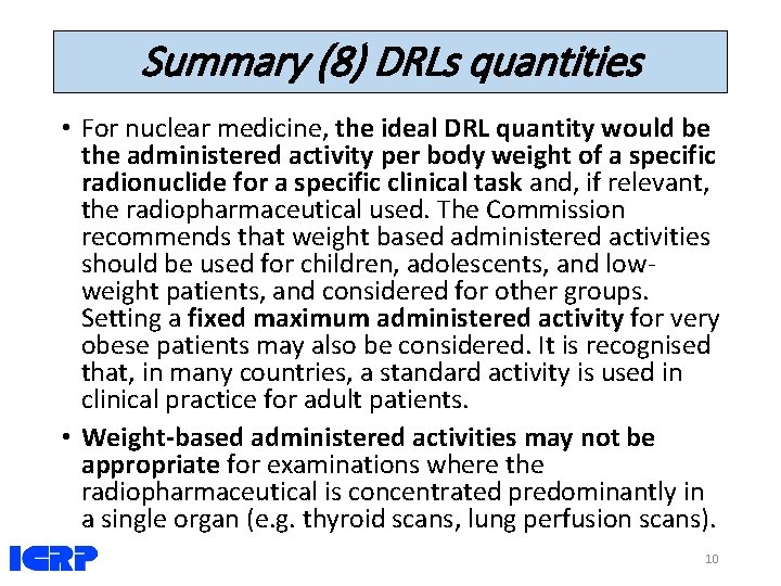 Summary (8) DRLs quantities • For nuclear medicine, the ideal DRL quantity would be