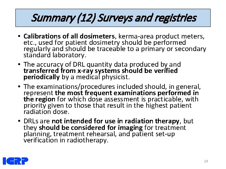 Summary (12) Surveys and registries • Calibrations of all dosimeters, kerma-area product meters, etc.