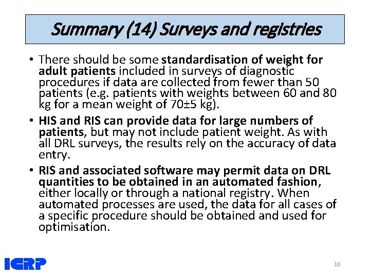 Summary (14) Surveys and registries • There should be some standardisation of weight for