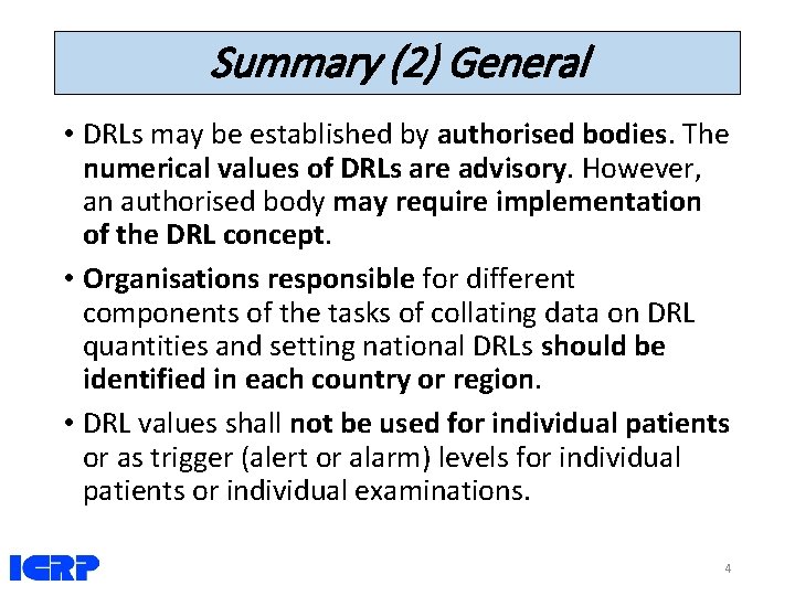 Summary (2) General • DRLs may be established by authorised bodies. The numerical values