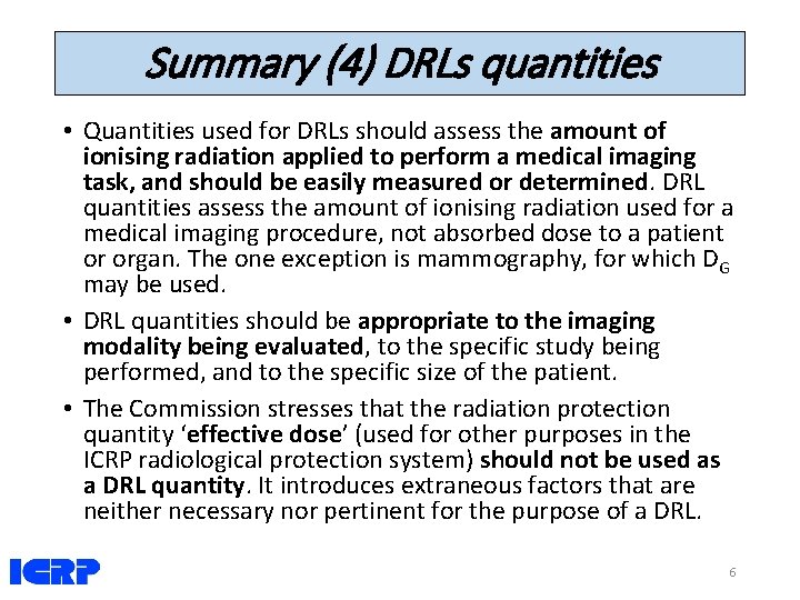 Summary (4) DRLs quantities • Quantities used for DRLs should assess the amount of