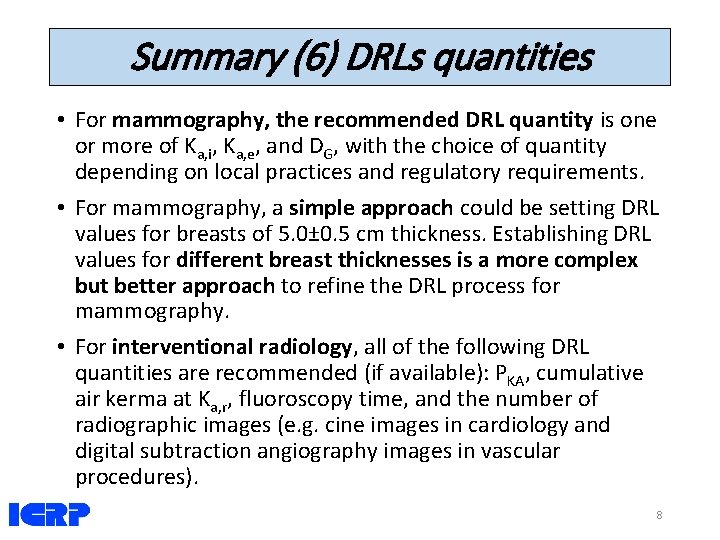 Summary (6) DRLs quantities • For mammography, the recommended DRL quantity is one or