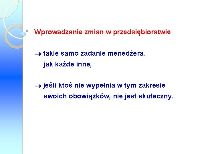 Wprowadzanie zmian w przedsiębiorstwie takie samo zadanie menedżera, jak każde inne, jeśli ktoś nie