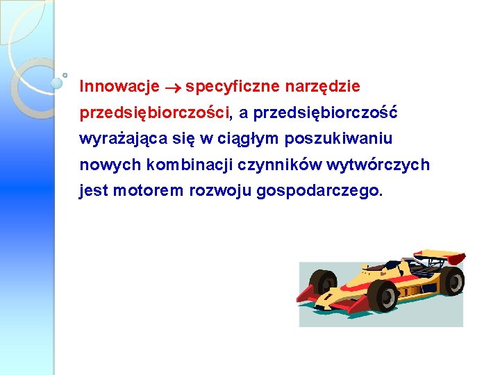 Innowacje specyficzne narzędzie przedsiębiorczości, a przedsiębiorczość wyrażająca się w ciągłym poszukiwaniu nowych kombinacji czynników