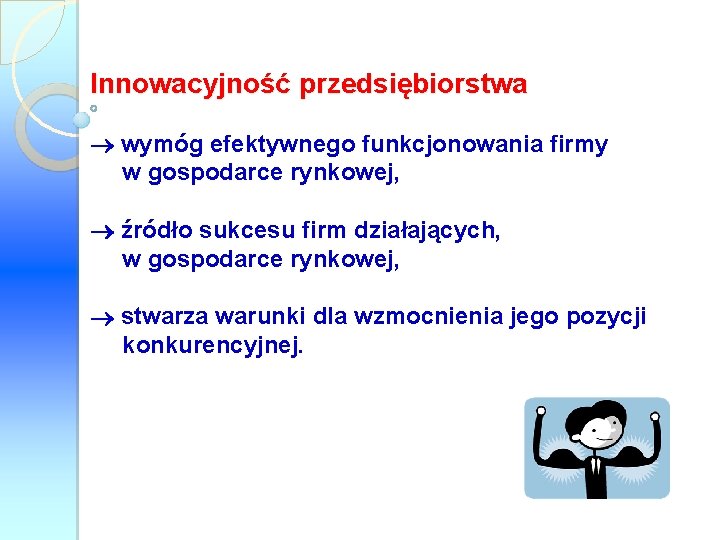 Innowacyjność przedsiębiorstwa wymóg efektywnego funkcjonowania firmy w gospodarce rynkowej, źródło sukcesu firm działających, w