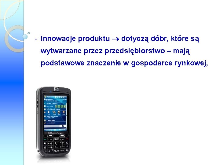 - innowacje produktu dotyczą dóbr, które są wytwarzane przez przedsiębiorstwo – mają podstawowe znaczenie