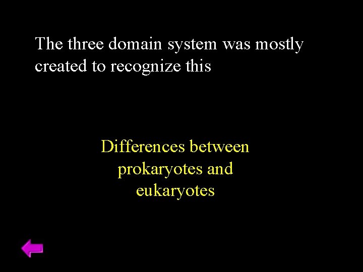 The three domain system was mostly created to recognize this Differences between prokaryotes and