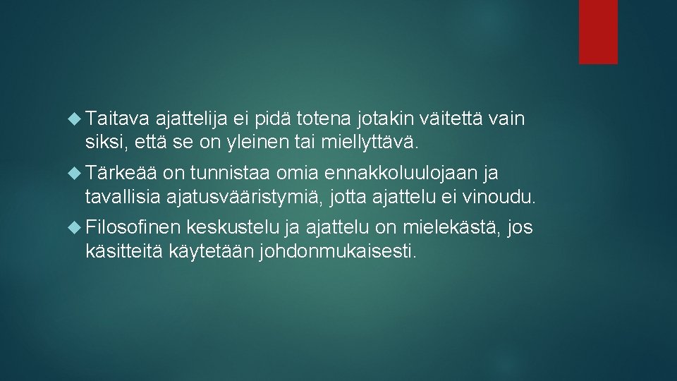  Taitava ajattelija ei pidä totena jotakin väitettä vain siksi, että se on yleinen