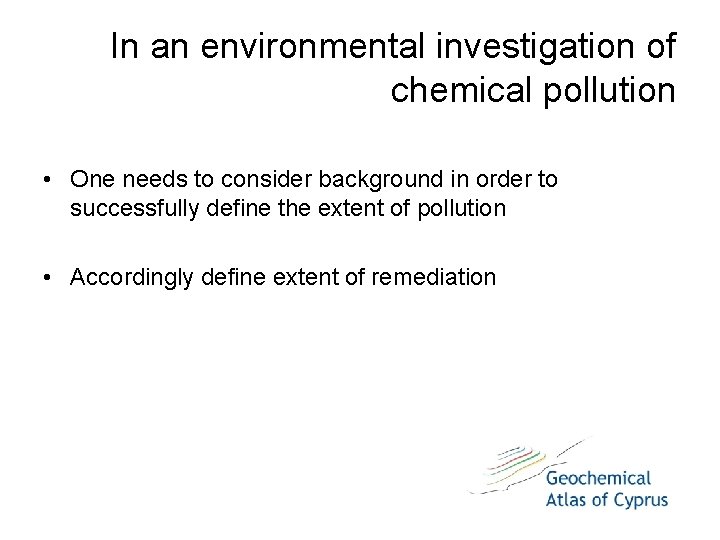 In an environmental investigation of chemical pollution • One needs to consider background in In an environmental investigation of chemical pollution • One needs to consider background in