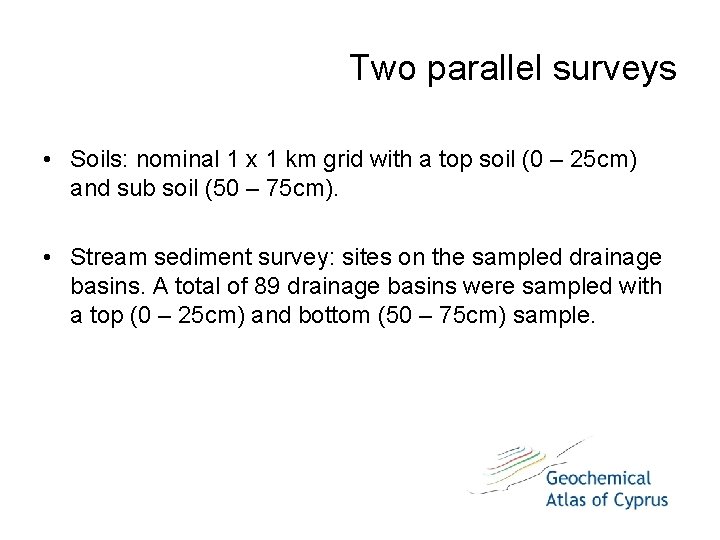 Two parallel surveys • Soils: nominal 1 x 1 km grid with a top Two parallel surveys • Soils: nominal 1 x 1 km grid with a top