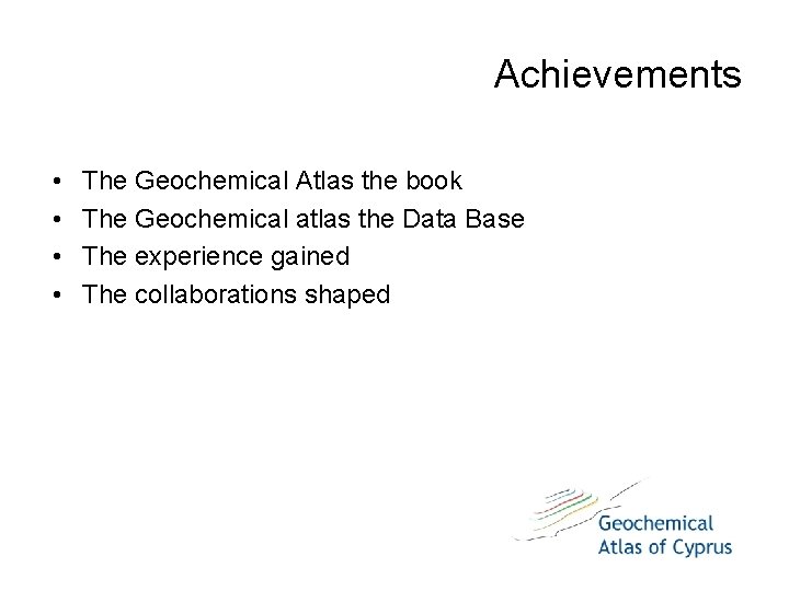 Achievements • • The Geochemical Atlas the book The Geochemical atlas the Data Base Achievements • • The Geochemical Atlas the book The Geochemical atlas the Data Base
