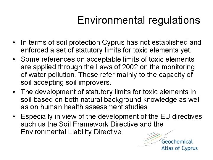 Environmental regulations • In terms of soil protection Cyprus has not established and enforced Environmental regulations • In terms of soil protection Cyprus has not established and enforced