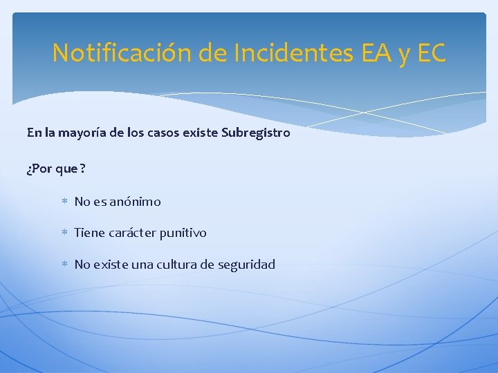 Notificación de Incidentes EA y EC En la mayoría de los casos existe Subregistro