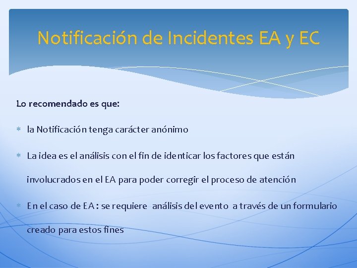 Notificación de Incidentes EA y EC Lo recomendado es que: la Notificación tenga carácter