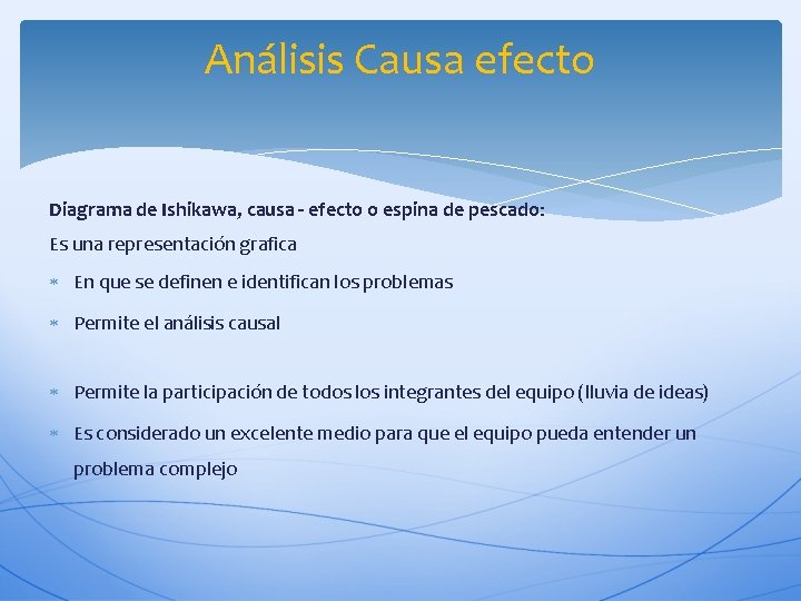 Análisis Causa efecto Diagrama de Ishikawa, causa - efecto o espina de pescado: Es