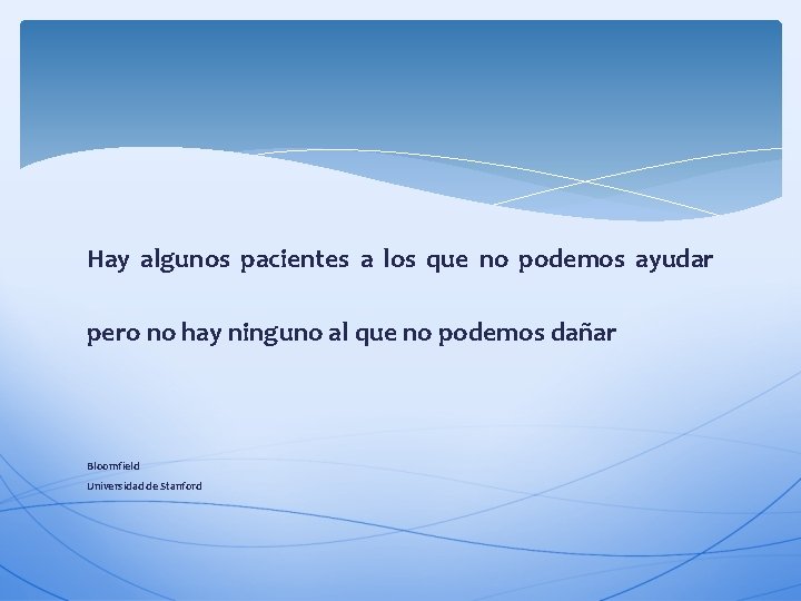 Hay algunos pacientes a los que no podemos ayudar pero no hay ninguno al