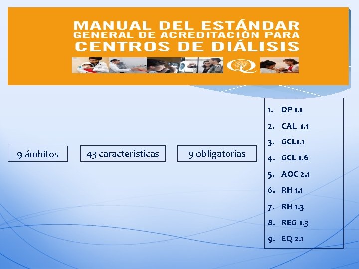 ESTANDAR CENTROS DE DIALISIS 1. DP 1. 1 2. CAL 1. 1 3. GCL