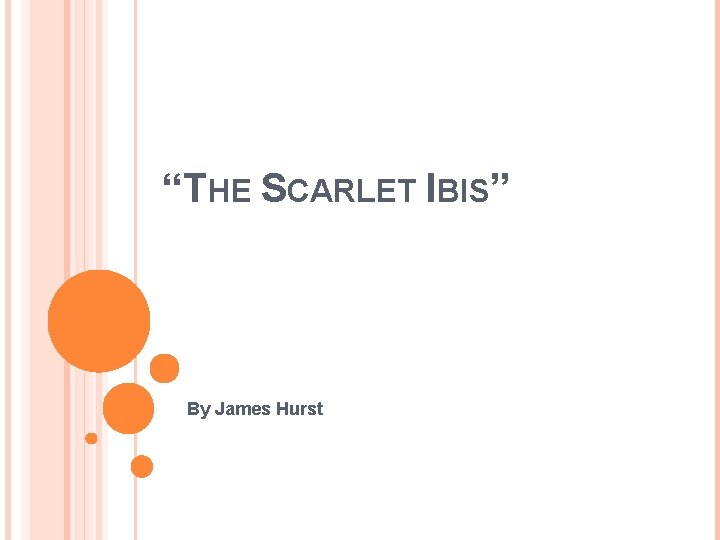 “THE SCARLET IBIS” By James Hurst 