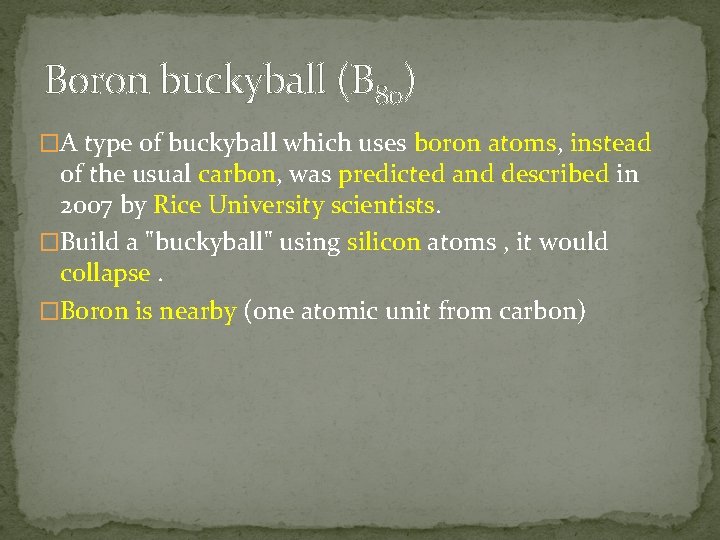 Boron buckyball (B 80) �A type of buckyball which uses boron atoms, instead of