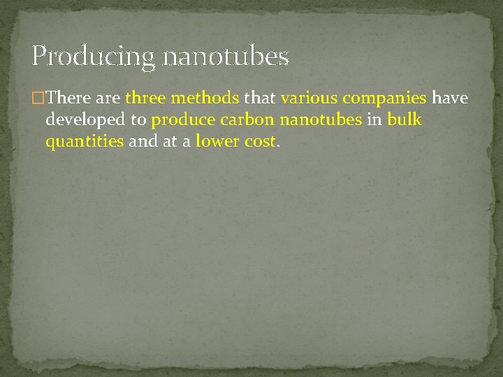 Producing nanotubes �There are three methods that various companies have developed to produce carbon