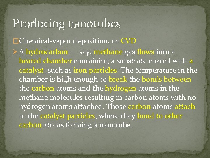 Producing nanotubes �Chemical-vapor deposition, or CVD Ø A hydrocarbon — say, methane gas flows