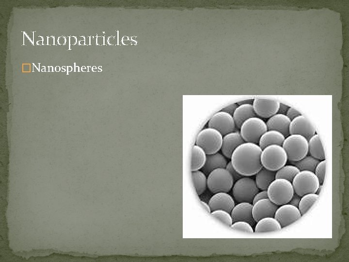 Nanoparticles �Nanospheres 