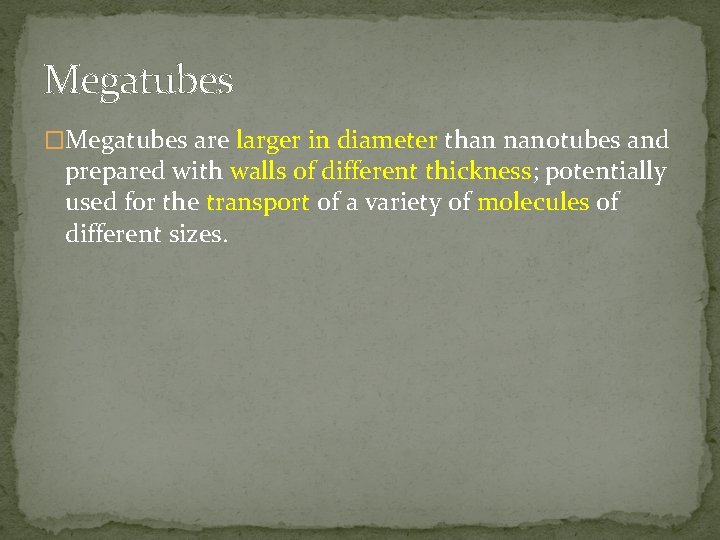 Megatubes �Megatubes are larger in diameter than nanotubes and prepared with walls of different