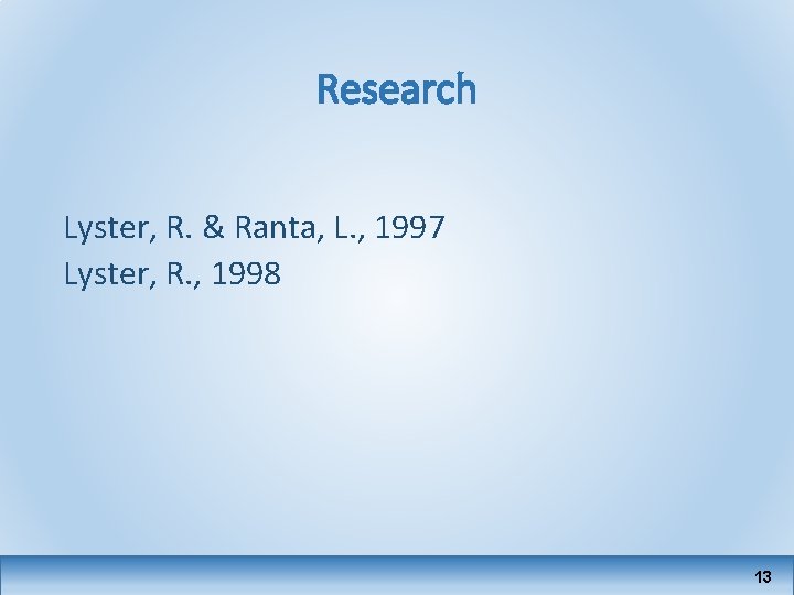 Research Lyster, R. & Ranta, L. , 1997 Lyster, R. , 1998 13 