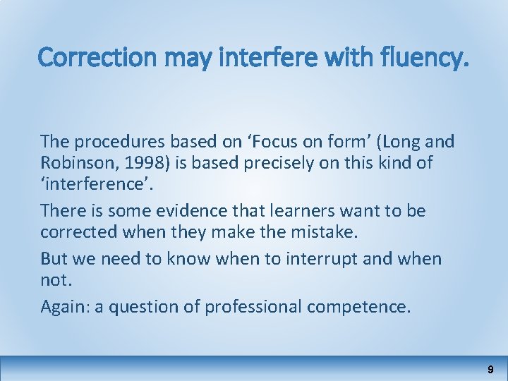 Correction may interfere with fluency. The procedures based on ‘Focus on form’ (Long and