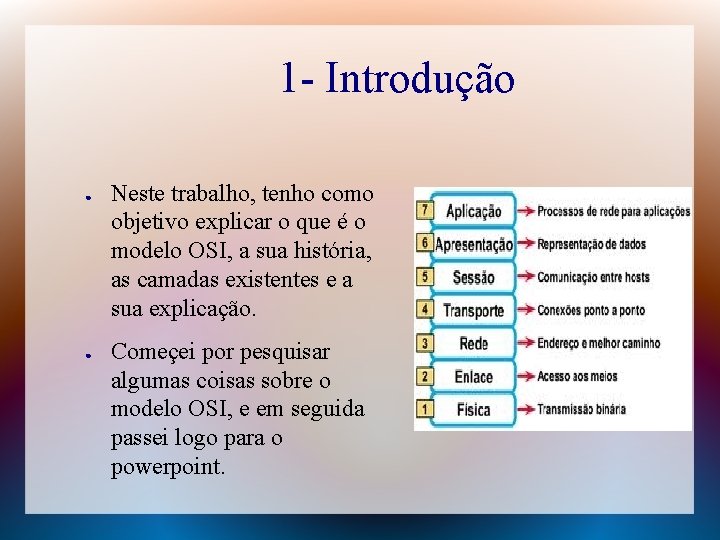 1 - Introdução ● ● Neste trabalho, tenho como objetivo explicar o que é