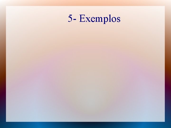 5 - Exemplos 