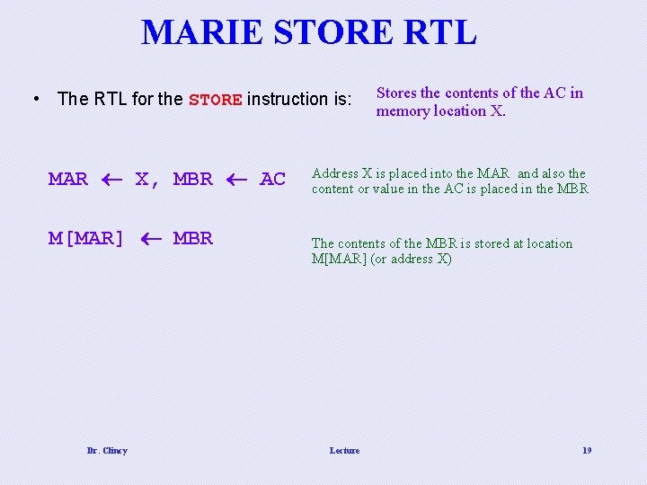 MARIE STORE RTL • The RTL for the STORE instruction is: MAR X, MBR