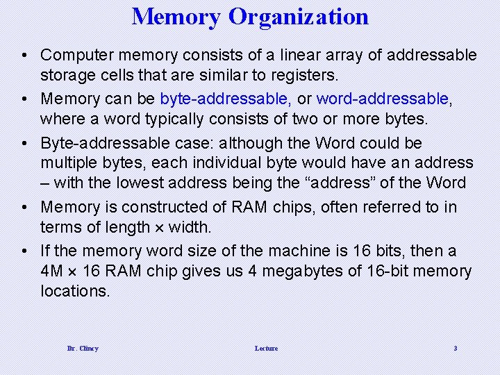 Memory Organization • Computer memory consists of a linear array of addressable storage cells