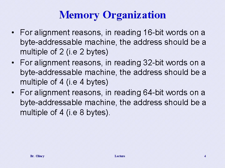 Memory Organization • For alignment reasons, in reading 16 -bit words on a byte-addressable