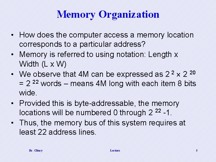 Memory Organization • How does the computer access a memory location corresponds to a