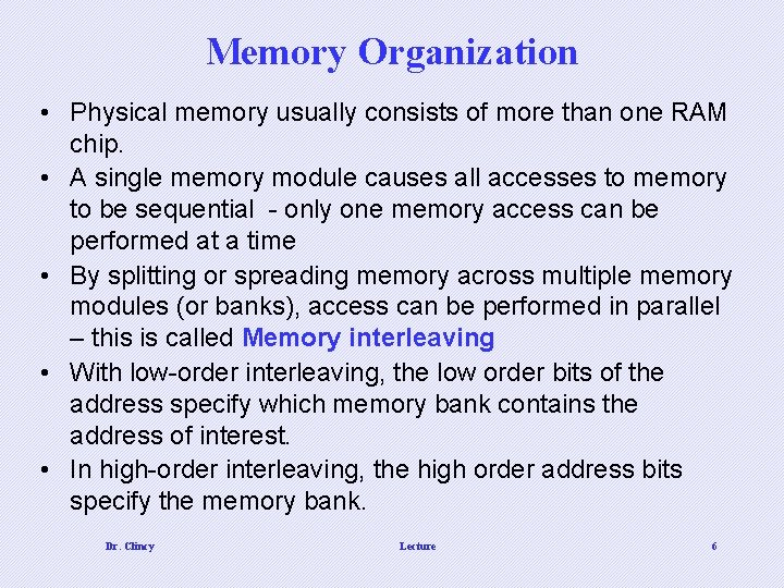 Memory Organization • Physical memory usually consists of more than one RAM chip. •