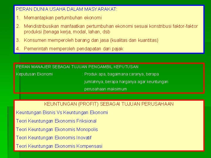 PERAN DUNIA USAHA DALAM MASYARAKAT: 1. Memantapkan pertumbuhan ekonomi 2. Mendistribusikan manfaatkan pertumbuhan ekonomi