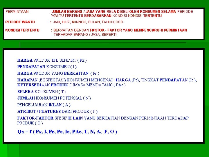 PERMINTAAN : JUMLAH BARANG / JASA YANG RELA DIBELI OLEH KONSUMEN SELAMA PERIODE WAKTU