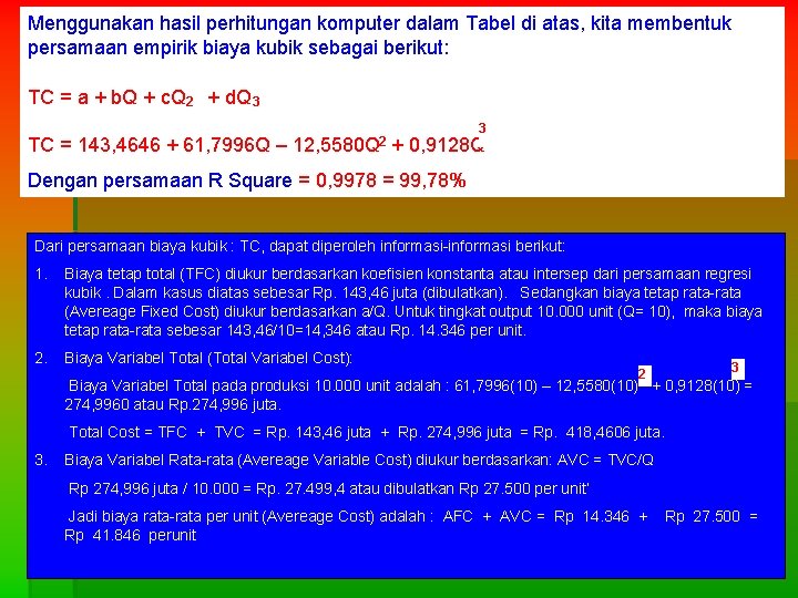 Menggunakan hasil perhitungan komputer dalam Tabel di atas, kita membentuk persamaan empirik biaya kubik